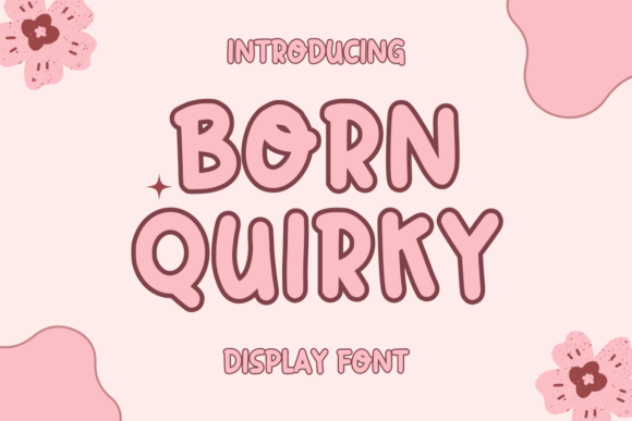 Born Quirky: The Display Font for Playful, Unforgettable Branding